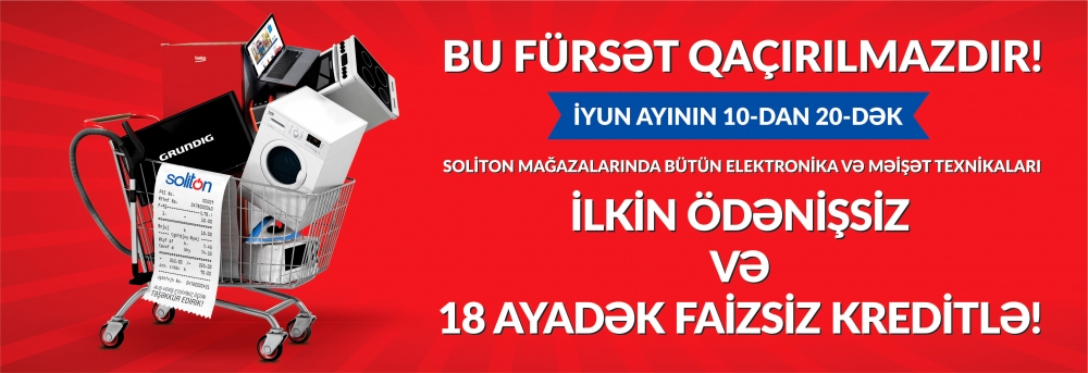 SOLİTON-DAN İLKİN ÖDƏNİŞSİZ VƏ 18 AYADƏK FAİZSİZ KREDİT KAMPANİYASI!