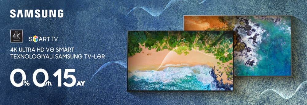 SAMSUNG TELEVİZORLARINI İNDİ 15 AYADƏK FAİZSİZ ƏLDƏ EDİN!
