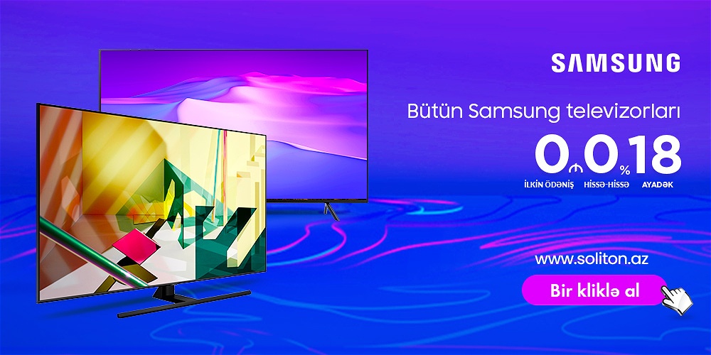 SAMSUNG TELEVİZORLARINDA 18 AYADƏK FAİZSİZ KAMPANİYA!