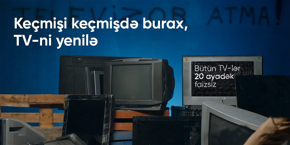 KEÇMİŞİ KEÇMİŞDƏ BURAX, TV-Nİ YENİLƏ!